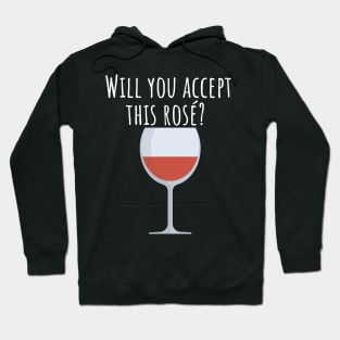 Will you accept this rose Hoodie